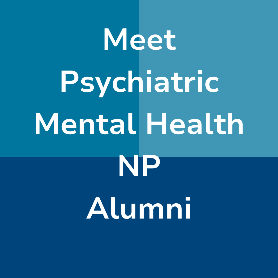 Meet Psychiatric Mental Health NP Alumni